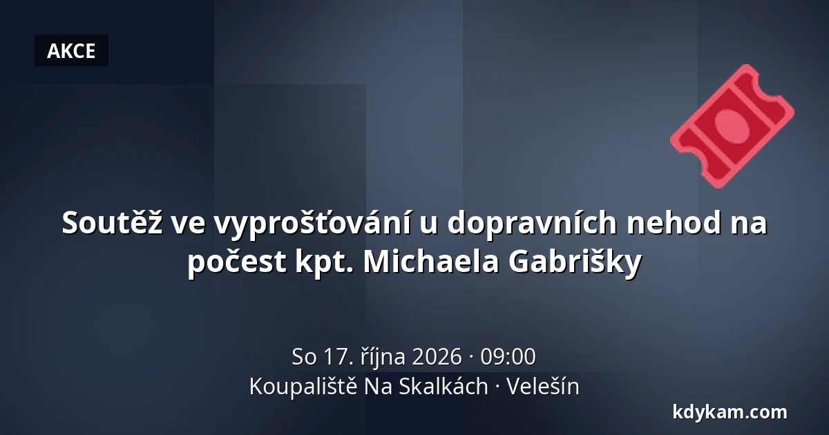 Soutěž ve vyprošťování u dopravních nehod na počest kpt. Michaela Gabrišky — Koupaliště Na Skalkách, Velešín
