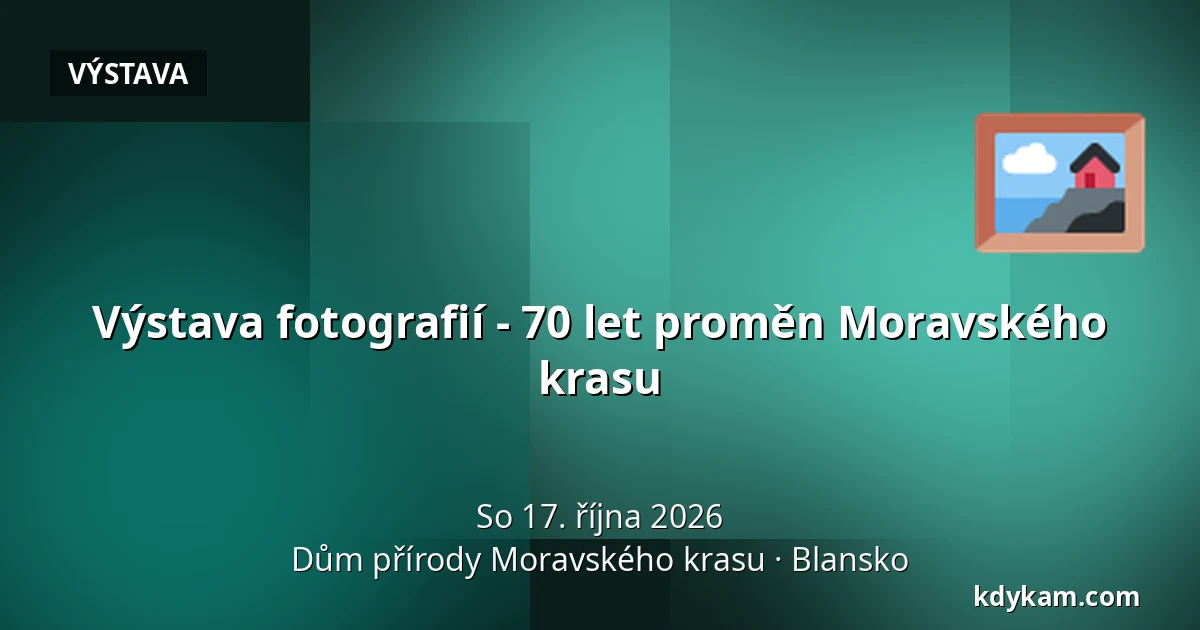 Výstava fotografií - 70 let proměn Moravského krasu — Dům přírody Moravského krasu, Blansko