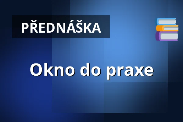 Okno do praxe — Aula Přírodovědecké fakulty UPOL, Olomouc