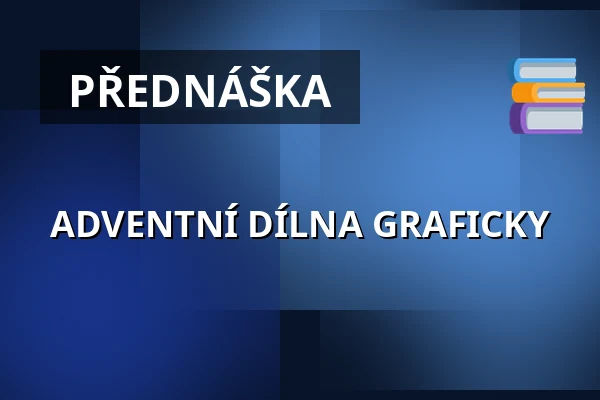 ADVENTNÍ DÍLNA GRAFICKY — Galerie Josefa Jambora, Tišnov