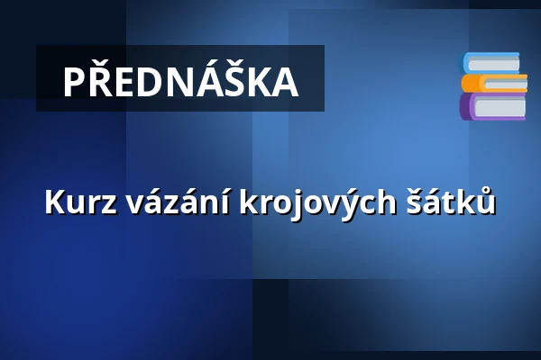 Kurz vázání krojových šátků — Městský kulturní klub, Vracov