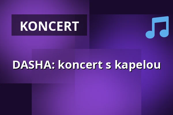 DASHA: koncert s kapelou — Divadlo J.K.Tyla, Třeboň