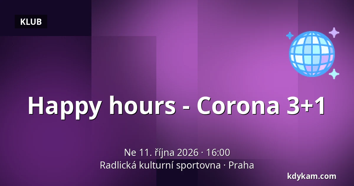 Happy hours - Corona 3+1 — Radlická kulturní sportovna, Praha