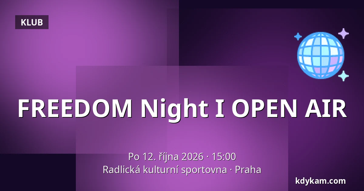 FREEDOM Night I OPEN AIR — Radlická kulturní sportovna, Praha