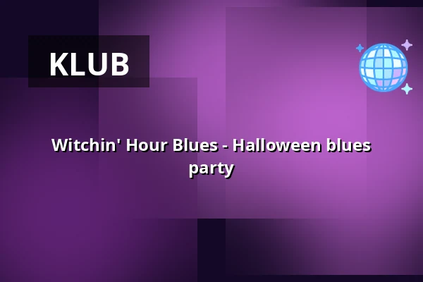 Witchin' Hour Blues - Halloween blues party — úl, Praha
