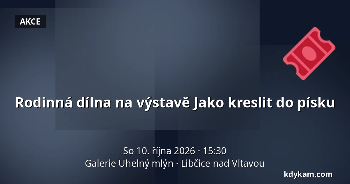 Rodinná dílna na výstavě Jako kreslit do písku — Galerie Uhelný mlýn, Libčice nad Vltavou