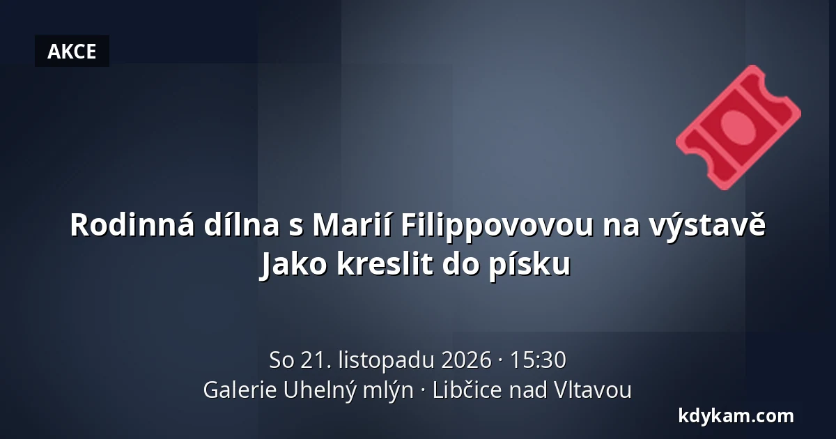 Rodinná dílna s Marií Filippovovou na výstavě Jako kreslit do písku — Galerie Uhelný mlýn, Libčice nad Vltavou