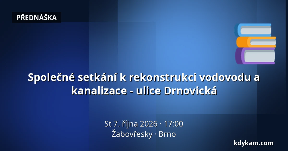 Společné setkání k rekonstrukci vodovodu a kanalizace - ulice Drnovická — Žabovřesky, Brno