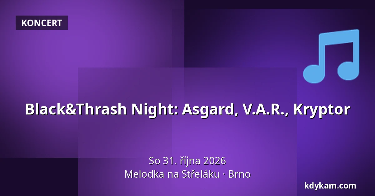 Black&Thrash Night: Asgard, V.A.R., Kryptor — Melodka na Střeláku, Brno