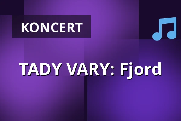 TADY VARY: Fjord — Zámecké nádvoří, Kuřim