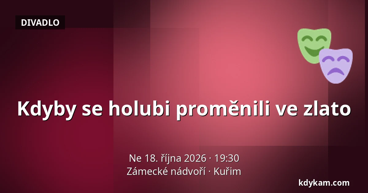 Kdyby se holubi proměnili ve zlato — Zámecké nádvoří, Kuřim