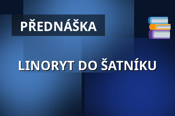 LINORYT DO ŠATNÍKU — Galerie Josefa Jambora, Tišnov