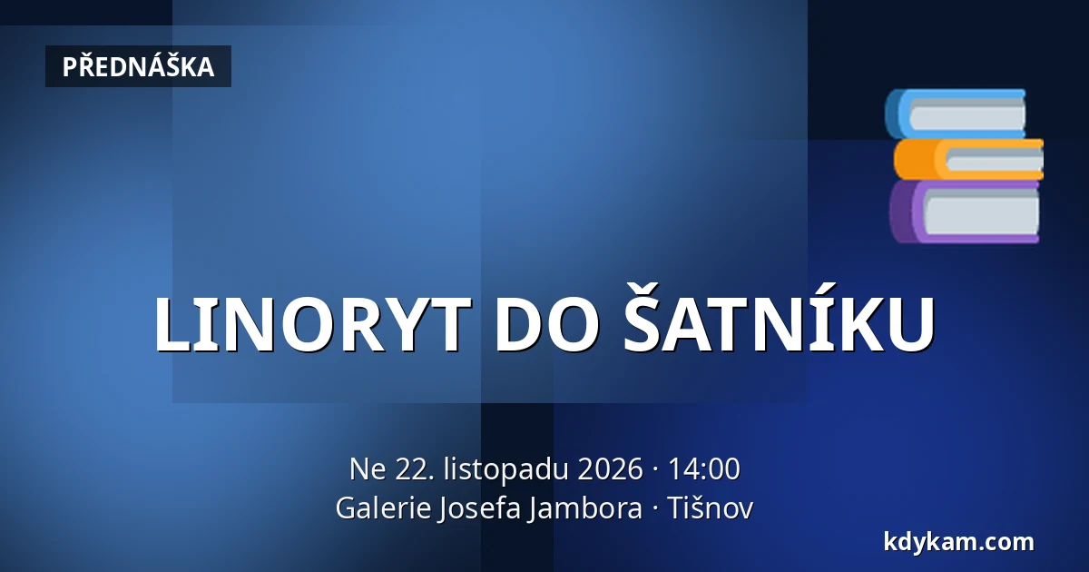 LINORYT DO ŠATNÍKU — Galerie Josefa Jambora, Tišnov