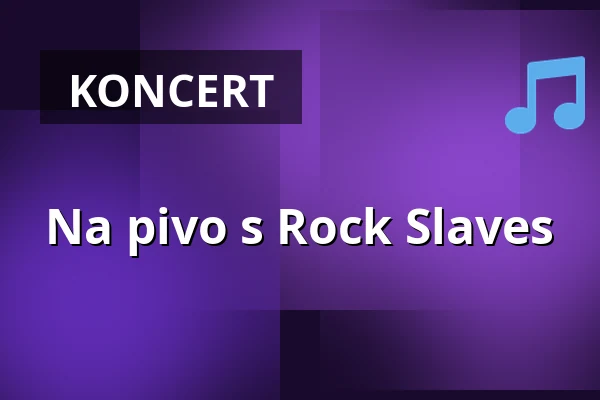 Na pivo s Rock Slaves — Kulturní Centrum, Rakovník