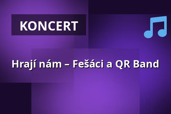 Hrají nám – Fešáci a QR Band — Kulturní Centrum, Rakovník