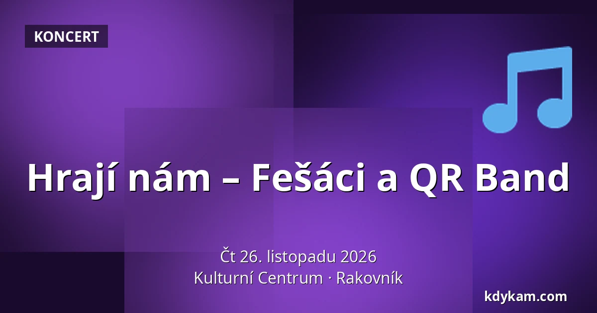Hrají nám – Fešáci a QR Band — Kulturní Centrum, Rakovník