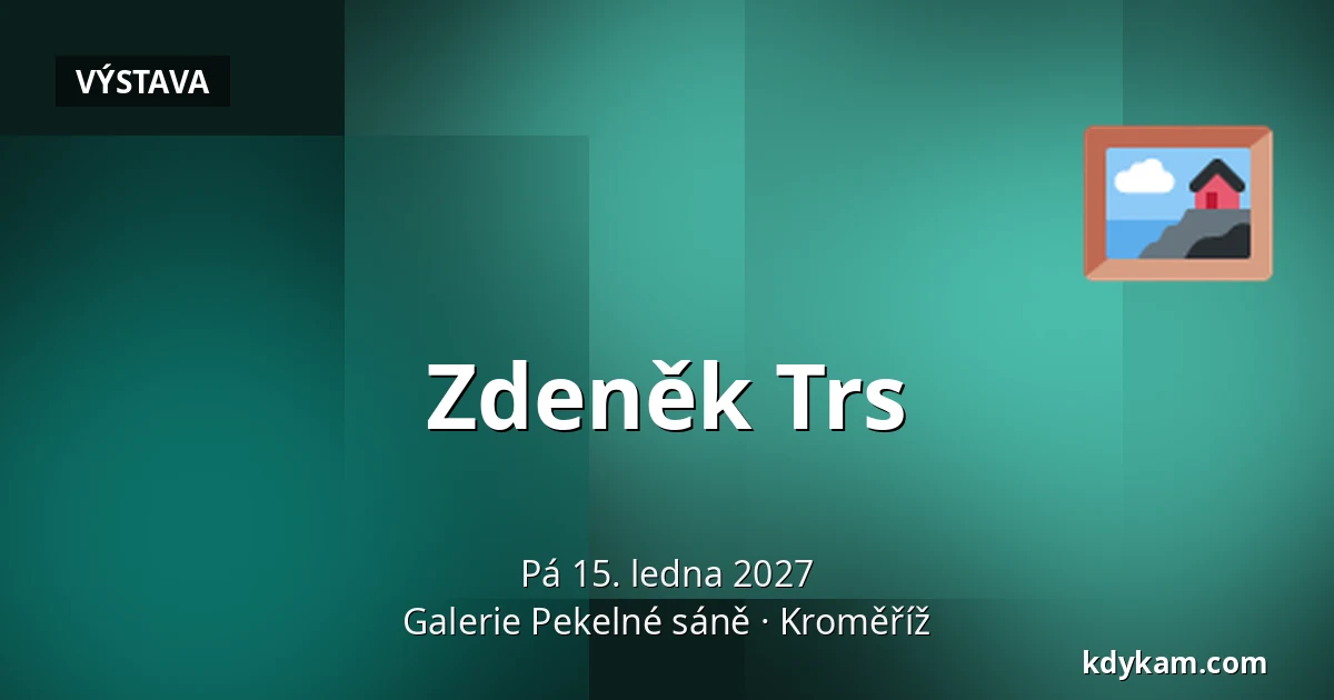 Zdeněk Trs — Galerie Pekelné sáně, Kroměříž