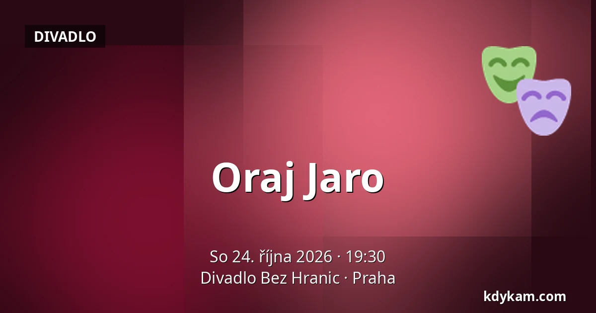 Oraj Jaro — Divadlo Bez Hranic, Praha