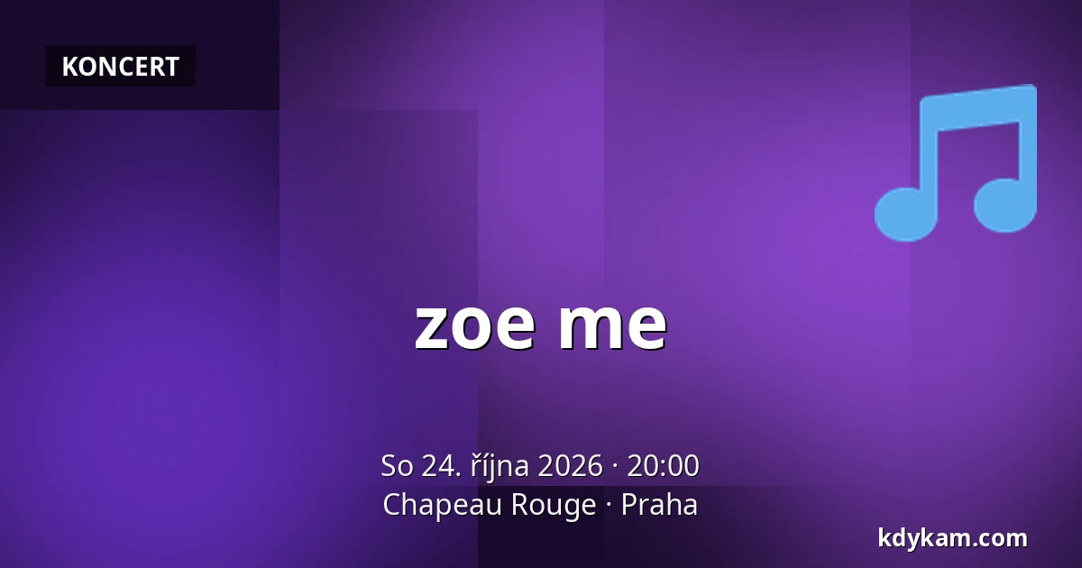 zoe me — Chapeau Rouge, Praha