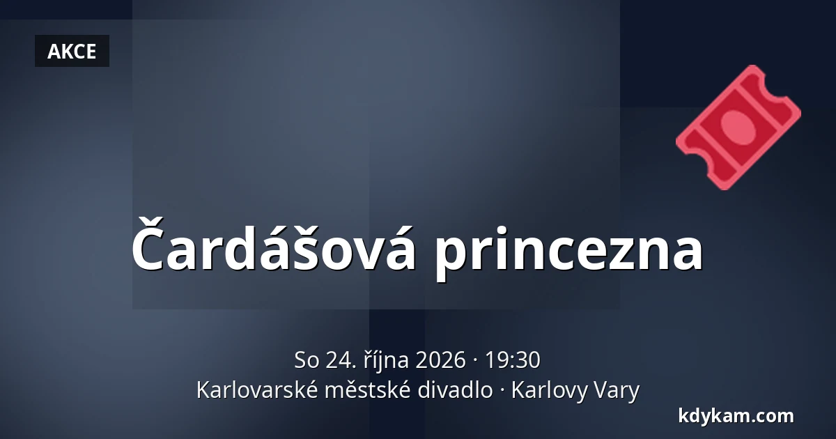 Čardášová princezna — Karlovarské městské divadlo, Karlovy Vary