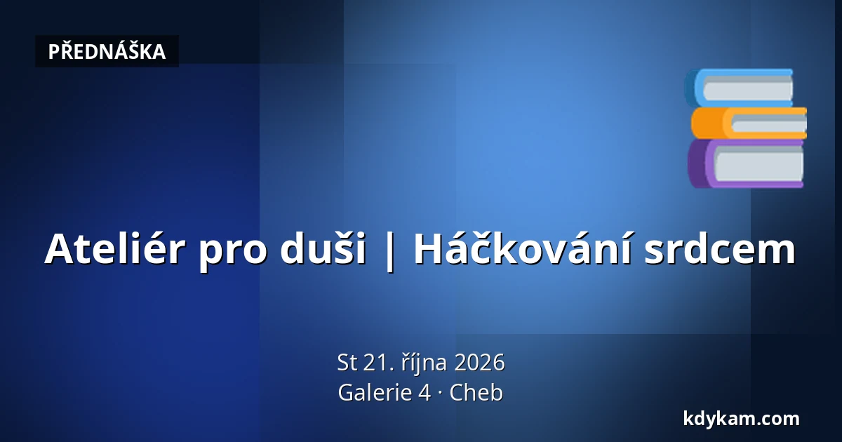 Ateliér pro duši | Háčkování srdcem — Galerie 4, Cheb