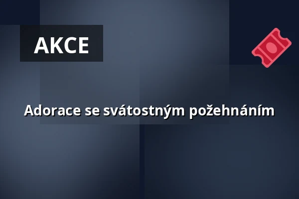 Adorace se svátostným požehnáním — Kostely sv. Martina a sv. Jana Křtitele, Frenštát pod Radhoštěm