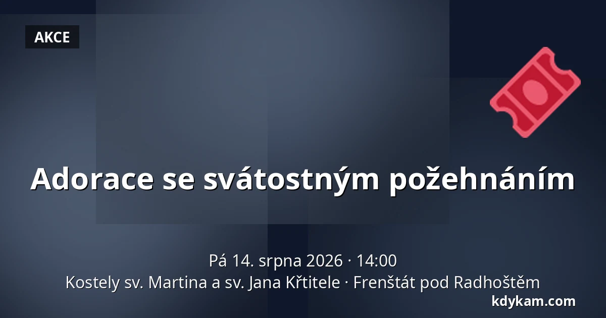 Adorace se svátostným požehnáním — Kostely sv. Martina a sv. Jana Křtitele, Frenštát pod Radhoštěm