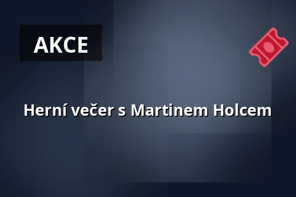 Herní večer s Martinem Holcem — divadlo j. k. tyla, Plzeň