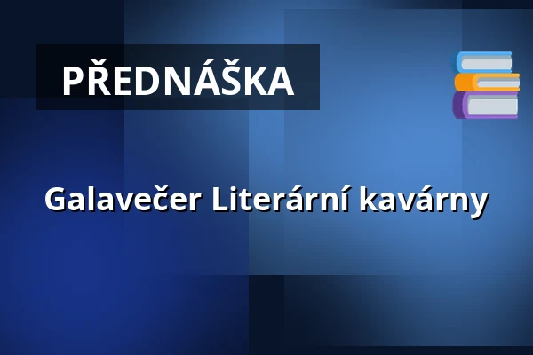 Galavečer Literární kavárny — divadlo j. k. tyla, Plzeň