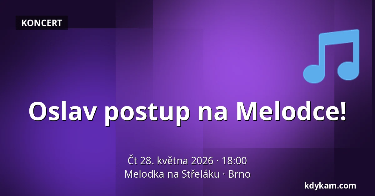 Oslav postup na Melodce! — Melodka na Střeláku, Brno