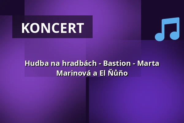 Hudba na hradbách - Bastion - Marta Marinová a El Ňůňo — Praha 2, Praha