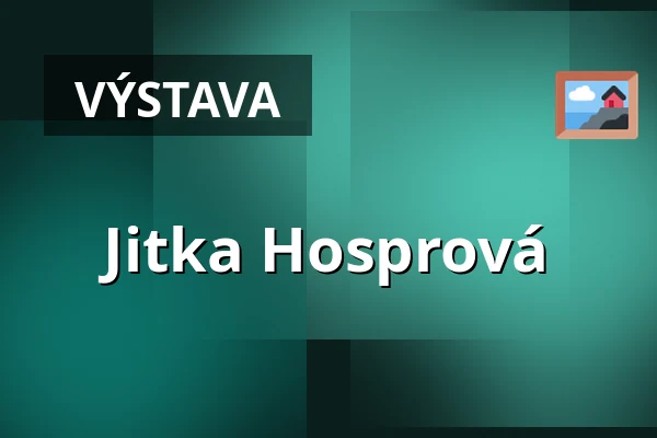 Jitka Hosprová — GHMP Zámek Troja, Praha