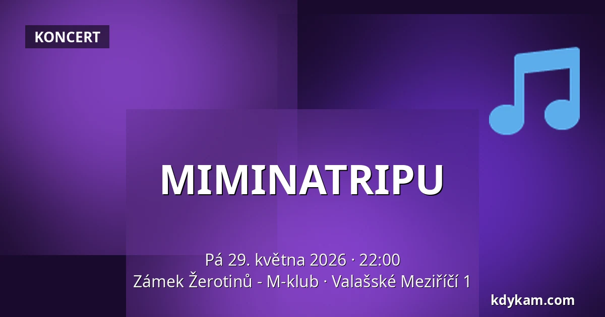 MIMINATRIPU — Zámek Žerotinů - M-klub, Valašské Meziříčí 1
