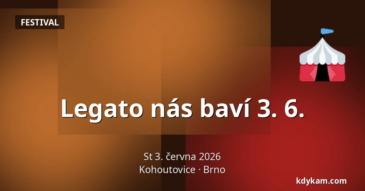 Legato nás baví 3. 6. — Kohoutovice, Brno