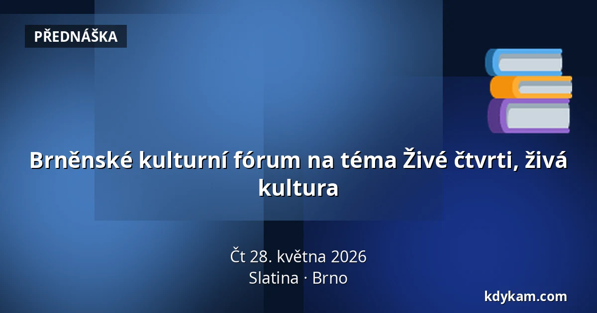 Brněnské kulturní fórum na téma Živé čtvrti, živá kultura — Slatina, Brno