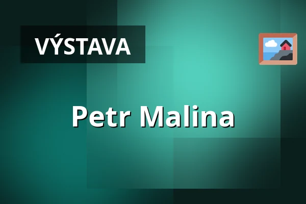 Petr Malina — Galerie Marienbad, Mariánské Lázně