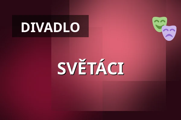 SVĚTÁCI — Divadlo F. X. Šaldy, Liberec