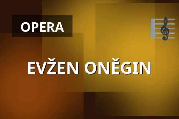 EVŽEN ONĚGIN — Divadlo F. X. Šaldy, Liberec
