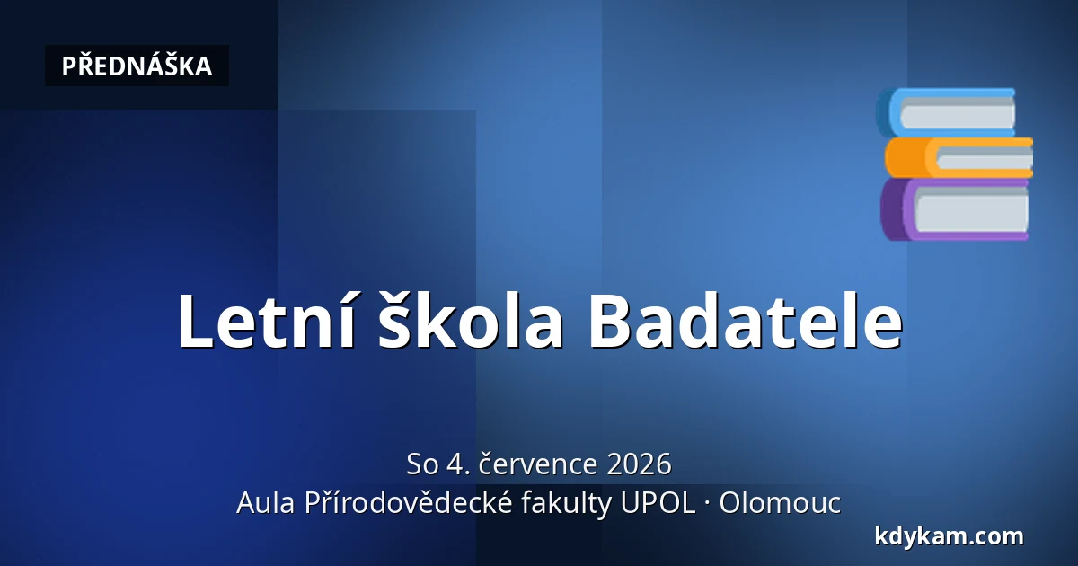 Letní škola Badatele — Aula Přírodovědecké fakulty UPOL, Olomouc