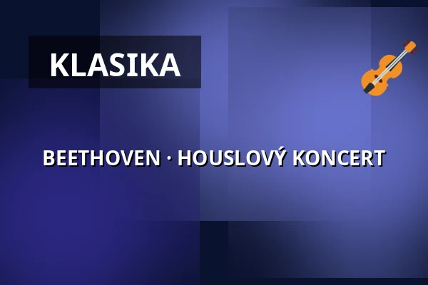BEETHOVEN · HOUSLOVÝ KONCERT — Komorní filharmonie Pardubice, Pardubice