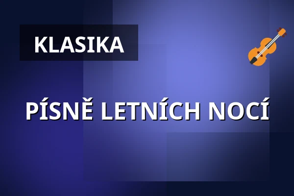 PÍSNĚ LETNÍCH NOCÍ — Komorní filharmonie Pardubice, Pardubice