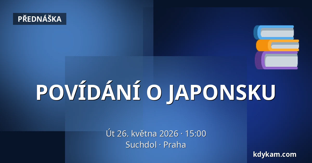 POVÍDÁNÍ O JAPONSKU — Suchdol, Praha