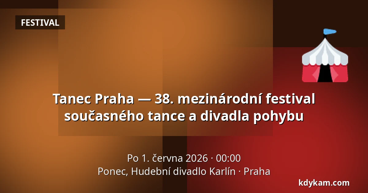 Tanec Praha — 38. mezinárodní festival současného tance a divadla pohybu — Ponec, Hudební divadlo Karlín, Praha