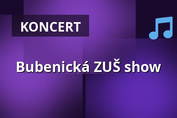 Bubenická ZUŠ show — Kulturní centrum, Česká Třebová
