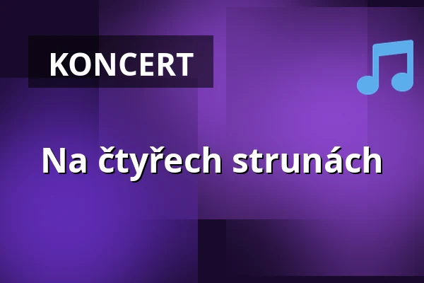 Na čtyřech strunách — Kulturní centrum, Česká Třebová