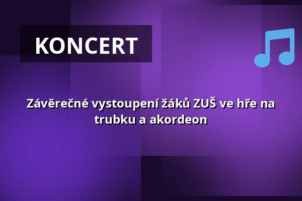 Závěrečné vystoupení žáků ZUŠ ve hře na trubku a akordeon — Kulturní centrum, Česká Třebová