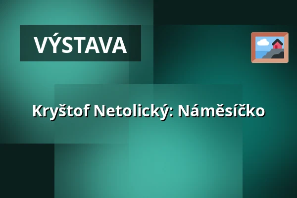 Kryštof Netolický: Náměsíčko — nacucky!, Olomouc