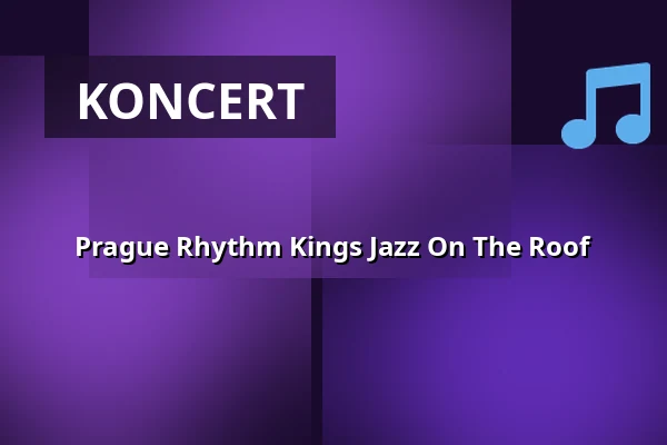 Prague Rhythm Kings Jazz On The Roof — Jazz Dock, Praha