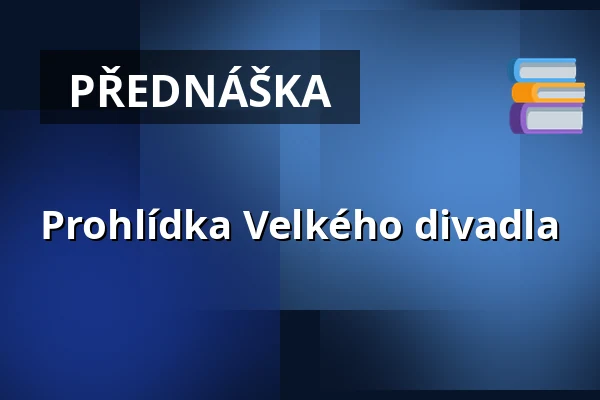 Prohlídka Velkého divadla — divadlo j. k. tyla, Plzeň