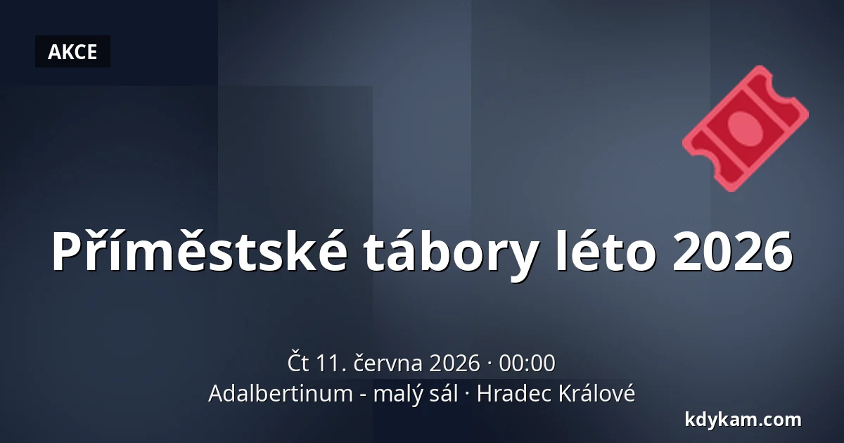 Příměstské tábory léto 2026 — Adalbertinum - malý sál, Hradec Králové